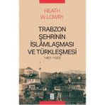 Hayat Store Trabzon Şehrinin Islâmlaşması ve Türkleşmesi, 1461-1583
