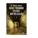 HAYAT TRENINDE FELSEFI BIR YOLCULUK - M. YÜKSEL ARKALI