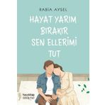 Hayat Yarım Bırakır Sen Ellerimi Tut - Rabia Aysel