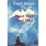 HAYAT YEŞİL UMUT MAVI - EVGIN ATALAY (ISBN:9789755452562)