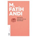 Hayata Edebiyatla Bakmak - M Fatih Andı