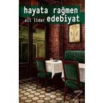 Hayata Rağmen Edebiyat - Ali Lidar