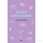 Hayatı Kurgulamak - Cemile Sümeyra