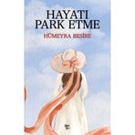 Hayatı Park Etme - Hümeyra Besire