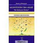 Hayatı ve Fikriyatıyla Muhyiddin İbn Arabi - Stephen Hirtenstein