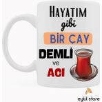 Hayatım Gibi Bir Çay Demli ve Acı Yazılı Eğlenceli Özel Tasarım Baskılı Kupa Bardak Hediye Kupa
