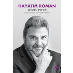 Hayatım Roman - Yüksel Aytuğ