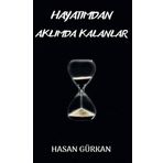 Hayatımdan Aklımda Kalanlar - Hasan Gürkan