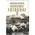 Hayatımız Fotoğraf - İbrahim Akyürek
