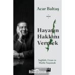 Hayatın Hakkını Vermek - Acar Baltaş