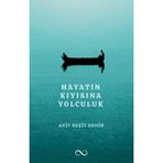 Hayatın Kıyısına Yolculuk / Akif Reşit Demir