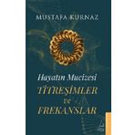 Hayatın Mucizesi Titreşimler ve Frekanslar Destek Yayınları
