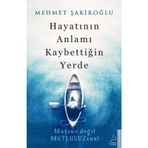 Hayatının Anlamı Kaybettiğin Yerde - Mehmet Şakiroğlu