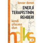 Hayatınızı Değiştirecek Kitaplar - Enerji Terapistinin Rehberi - Kevser Demet - Dokuz Yayınları