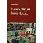Hayvan Hakları İnsan Hukuku / Engin Arıkan
