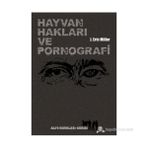 HAYVAN HAKLARI VE PORNOGRAFI VAHŞET, BESLENME, SEKS, VE ÖLÜM ÜZERINE ŞEYLER - J. ERIC MILLER