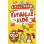 Hayvanlar Alemi - Bir Dünya Bilgi - Mustafa Sümer