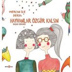 Hayvanlar Özgür Kalsın - Derya İle Mercan - Başak Erdemir