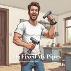 He Fixed My Pipes: A Funny Plumber Innuendo Parody Pun Book for Adults Gag Gifts