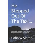 He Stepped Out Of The Taxi...: Haunted by betrayal: a spy's secret, a hidden traitor, and a deadly truth.
