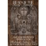 Head of the Holy Family: A St. Joseph Pray Journal for Husbands, Fathers, Sons & Those who love them
