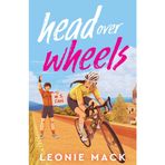 Head Over Wheels: The sizzling friends-to-lovers cycling romance with humour, heat and high stakes