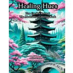 Healing Hues: Zen Garden Retreat A Meditative Coloring Escape