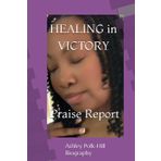 HEALING in VICTORY "An HIV/AIDS Praise Report": Ashley Polk-Hill Biography