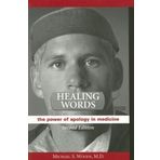 Healing Words: The Power of Apology in Medicine by Michael S. Woods (2007-01-01)