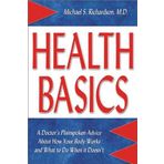Health Basics: A Doctor's Plainspoken Advice About How Your Body Works & What to Do When it Doesn't Richardson M.D., Michael S.