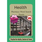 Health Pharmacy Word Search Puzzle Book: 6 × 9 in | 110 Pages | 50 Easy-to-Read Word Searches on Health, Pharmacy & Medications — The Perfect Vacation & Fun-Time Gift