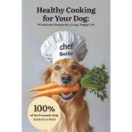 Healthy Cooking for Your Dog: Wholesome Recipes for a Long, Happy Life