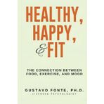 Healthy, Happy, & Fit: The Connection Between Food, Exercise, And Mood