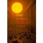 Heat, a History: Lessons from the Middle East for a Warming Planet