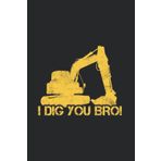 Heavy Equipment Operator: Dig you: Notebook for Digger Excavator Driver Hoe Operator Heavy Machinery Backhoe Construction Sand 6x9 lined with lines