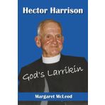 Hector Harrison: God's Larrikin