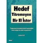 HEDEF, TITREMEYEN BIR EL İSTER! - AYHAN BUZ