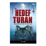 HEDEF TURAN TÜRK MİLLİYETÇİLİĞİ ÜZERİNE ZOR ZAMAN YAZILARI - SINAN ATEŞ