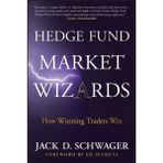 Hedge Fund Market Wizards: How Winning Traders Win - Jack D. Schwager