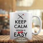 HEDIYELIK-465 Keep Calm Desing İs Not Easy Yazılı Kupa Bardak