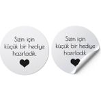 Hediyene Bak Sizin Için Küçük Bir Hediye Hazırladık Yuvarlak Sticker 3x3 cm 100 Adet - Beyaz - Siyah