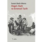 Hegel, Haiti ve Evrensel Tarih - Susan Buck-Morss
