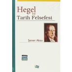 HEGEL VE TARIH FELSEFESI - ŞENER AKSU