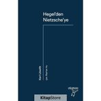 Hegel'den Nietzsche'ye 19. Yüzyıl Düşüncesinde Devrimsel Kopuş...