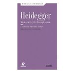 Heidegger Moderniteyle Hesaplaşma - Teknoloji-Politika-Sanat - Michael E. Zimmerman