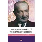 Heidegger Teknoloji ve İnsanlığın Geleceği - Kolektif