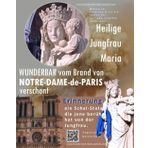 Heilige Jungfrau Maria, WUNDERBAR vom Brand von NOTRE-DAME-de-PARIS verschont: Mitten im Flammenmeer des Feuers bleibt die Statue der Heiligen Jungfrau unversehrt.