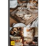 Heißluftfritteuse Backbuch: Einfache und gesunde Backrezepte für die Heißluftfritteuse - Knusprig, lecker und schnell zubereitet