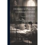 Heinrich Philipp Conrad Henke: Denkwürdigkeiten ais seinem Leben und dankbare Erinnerungen an seine Verdienste.