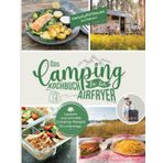 Heissluftfritteuse auf Reisen: Leckere und schnelle Camping Rezepte für unterwegs - Das Aifryer Kochbuch fürs Camping | Ihr Heißluftfritteuse Rezeptbuch